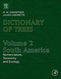 cover of the book Dictionary of Trees, Volume 2: South America: Nomenclature, Taxonomy and Ecology (Elsevier's Dictionary of Trees)