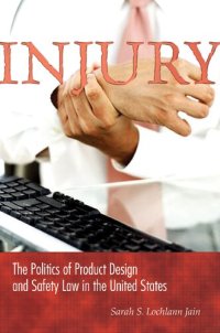 cover of the book Injury: The Politics of Product Design and Safety Law in the United States