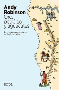 cover of the book Oro, petróleo y aguacates: Las nuevas venas abiertas de América Latina