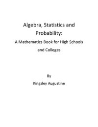 cover of the book Algebra, Statistics and Probability: A Mathematics Book for High Schools and Colleges