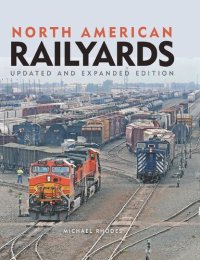 cover of the book North American Railyards, Updated and Expanded Edition