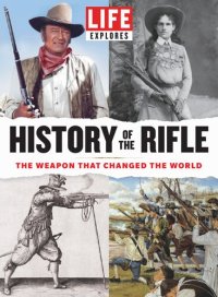 cover of the book TIME-LIFE History of the Rifle: The Weapon That Changed the World