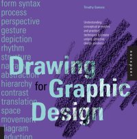 cover of the book Drawing for Graphic Design: Understanding Conceptual Principles and Practical Techniques to Create Unique, Effective Design Solutions