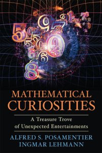 cover of the book Mathematical Curiosities: A Treasure Trove of Unexpected Entertainments