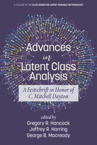 cover of the book Advances in Latent Class Analysis: A Festschrift in Honor of C. Mitchell Dayton (HC) (Cilvr Latent Variable Methodology)