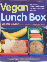 cover of the book Vegan Lunch Box: 130 Amazing, Animal-Free Lunches Kids and Grown-Ups Will Love!