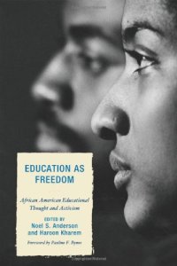 cover of the book Education as Freedom: African American Educational Thought and Activism