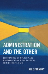 cover of the book Administration and the Other: Explorations of Diversity and Marginalization in the Political Administrative State