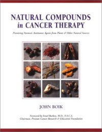 cover of the book Natural Compounds in Cancer Therapy: Promising Nontoxic Antitumor Agents From Plants & Other Natural Sources