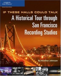 cover of the book The If These Halls Could Talk: A Historical Tour through San Francisco Recording Studios