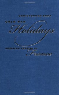 cover of the book Cold War Holidays: American Tourism in France