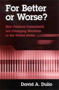 cover of the book For Better or Worse: How Political Consultants Are Changing Elections in the United States