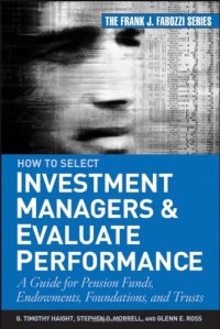 cover of the book How to Select Investment Managers & Evaluate Performance: A Guide for Pension Funds, Endowments, Foundations, and Trusts