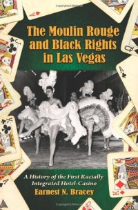 cover of the book The Moulin Rouge and Black rights in Las Vegas: a history of the first racially integrated hotel-casino