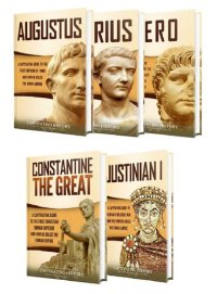 cover of the book Roman Emperors: A Captivating Guide to Augustus, Tiberius, Nero, Constantine the Great, and Justinian I