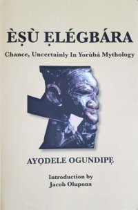 cover of the book Èṣù Ẹlégbára: Chance, Uncertainly in Yorùbá Mythology