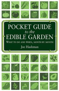 cover of the book Pocket Guide to the Edible Garden: What to Do and When, Month by Month