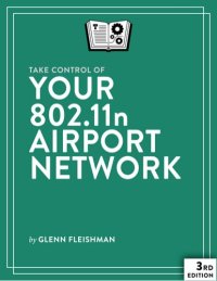 cover of the book Take Control of Your 802.11n AirPort Network (3.2)