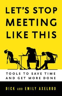 cover of the book Let's Stop Meeting Like This : Tools to Save Time and Get More Done