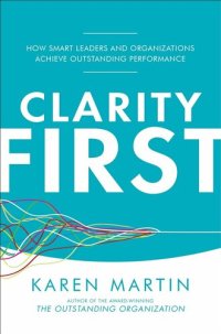 cover of the book Clarity First: How Smart Leaders and Organizations Achieve Outstanding Performance