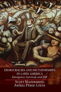 cover of the book Democracies And Dictatorships In Latin America: Emergence, Survival, And Fall