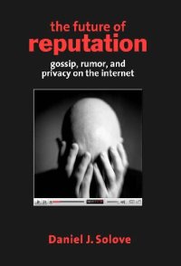 cover of the book The Future of Reputation: Gossip, Rumor, and Privacy on the Internet