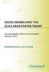 cover of the book Saudi Arabia and the Gulf Arab States Today [2 volumes]: An Encyclopedia of Life in the Arab States