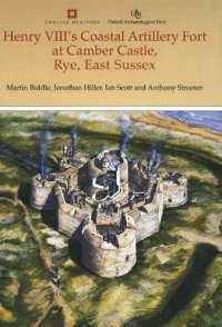 cover of the book Henry VIII's Coastal Artillery Fort at Camber Castle, Rye, East Sussex: An Archaeological, Structural and Historical Investigation