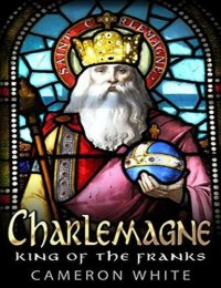 cover of the book Charlemagne: King of the Franks