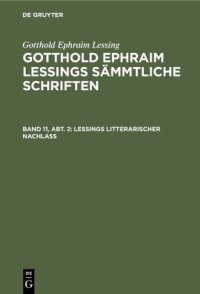 cover of the book Gotthold Ephraim Lessings sämmtliche Schriften: Band 11, Abt. 2 Lessings Litterarischer Nachlaß