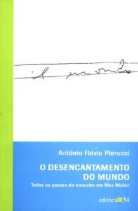 cover of the book O desencantamento do mundo: todos os passos do conceito em Max Weber