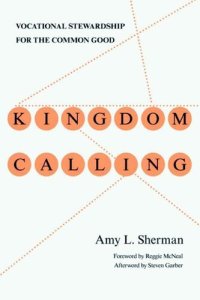 cover of the book Kingdom Calling: Vocational Stewardship for the Common Good