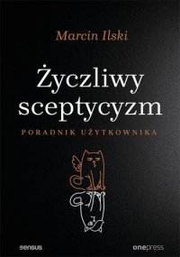 cover of the book Życzliwy sceptycyzm. Poradnik użytkownika