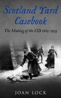 cover of the book Scotland Yard Casebook: The Making of the CID 1865-1935