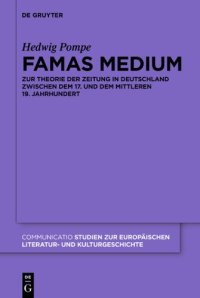 cover of the book Famas Medium: Zur Theorie der Zeitung in Deutschland zwischen dem 17. und dem mittleren 19. Jahrhundert