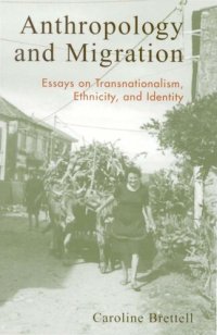 cover of the book Anthropology and Migration; Essays on Transnationalism, Ethnicity, and Identity