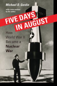 cover of the book Five Days in August: How World War II Became a Nuclear War