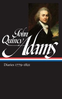 cover of the book John Quincy Adams: Diaries 1779-1821