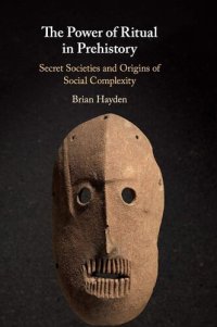 cover of the book The power of ritual in prehistory : secret societies and origins of social complexity