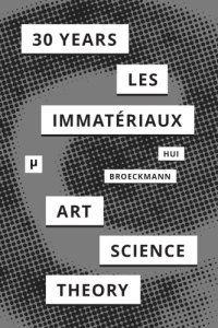 cover of the book 30 Years After Les Immatériaux: Art, Science And Theory