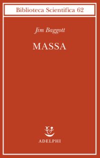 cover of the book Massa. L'origine della materia dall'atomo dei greci alla meccanica quantistica