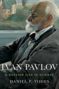 cover of the book Ivan Pavlov: A Russian Life in Science