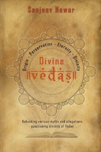 cover of the book Divine Vedas: Analysis Of Various Sets Of Allegations On Vedas