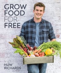 cover of the book Grow Food for Free: The easy, sustainable, zero-cost way to a plentiful harvest