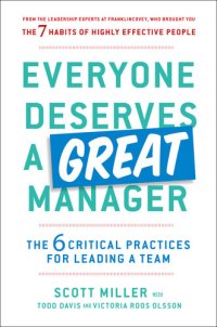 cover of the book Everyone Deserves a Great Manager: The 6 Critical Practices for Leading a Team