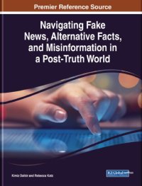 cover of the book Navigating Fake News, Alternative Facts, And Misinformation In A Post-Truth World