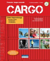 cover of the book Cargo. Cahier d'apprentissage : activités variées, grammaire, vocabulaire. 2e cycle du secondaire