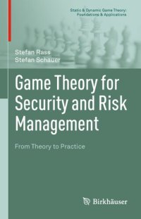 cover of the book Game Theory for Security and Risk Management: From Theory to Practice (Static & Dynamic Game Theory: Foundations & Applications)