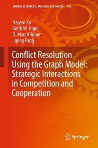 cover of the book Conflict Resolution Using the Graph Model: Strategic Interactions in Competition and Cooperation (Studies in Systems, Decision and Control (153))