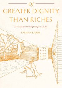 cover of the book Of Greater Dignity than Riches: Austerity and Housing Design in India